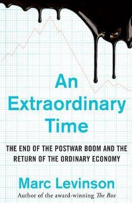 An Extraordinary Time "The End of the Postwar Boom and the Return of the Ordinary Economy "