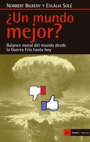 ¿Un mundo a mejor? "Balance moral del mundo desde la Guerra Fría hasta hoy"