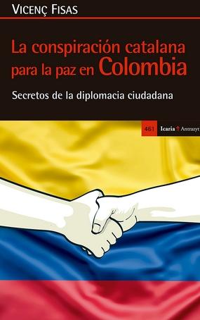 La conspiración catalana para la paz en Colombia "Secretos de la diplomacia catalana"