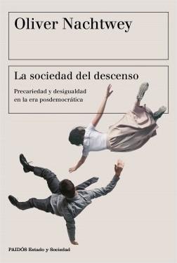 La sociedad del descenso "Precariedad y desigualdad en la era posdemocrática"