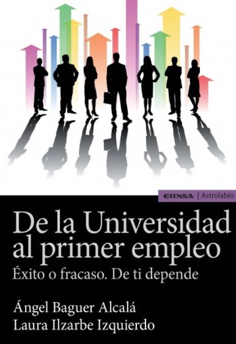 De la Universidad al primer empleo "Éxito o fracaso. De tí depende"