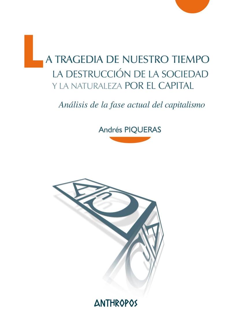 La tragedia de nuestro tiempo "La destrucción de la sociedad y la naturaleza por el capital"