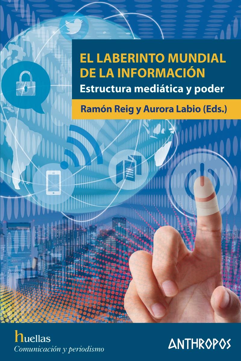 El laberinto mundial de la información "Estructura mediática y poder"