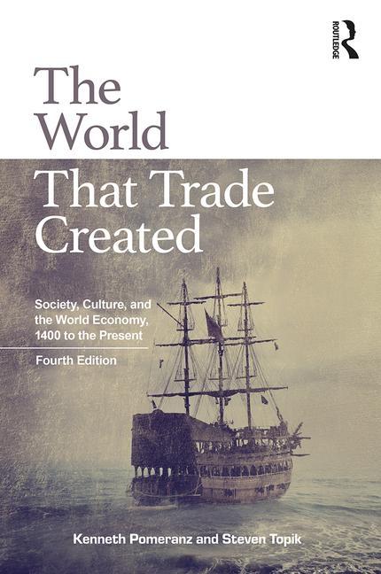 The World That Trade Created "Society, Culture, and the World Economy, 1400 to the Present"