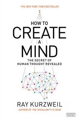 How to Create a Mind "The Secret of Human Thought Revealed "