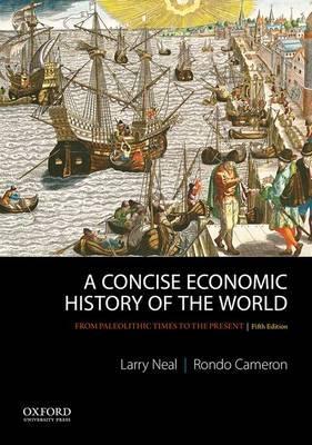 A Concise Economic History of the World  "From Paleolithic Times to the Present"