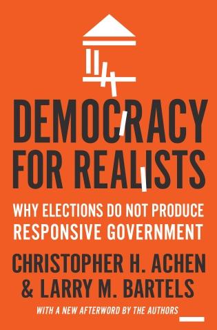 Democracy for Realists "Why Elections Do Not Produce Responsive Government"