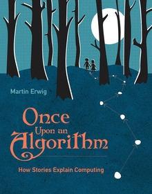 Once Upon an Algorithm "How Stories Explain Computing "