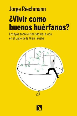 ¿Vivir como buenos huerfanos? "Ensayos sobre el sentido de la vida en el siglo de la Gran Prueba"