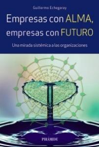 Empresas con alma, empresas con futuro "Una mirada sistémica a las organizaciones"