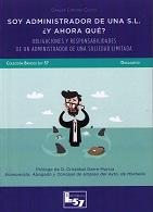 Soy Administrador de una S.L. ¿Y Ahora Qué?  "Obligaciones y Responsabilidades de un Adminsitrador de una Sociedad Limitada "