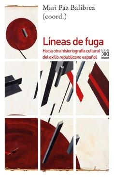 Líneas de fuga "Hacia otra historiografía cultural del exilio republicano español"