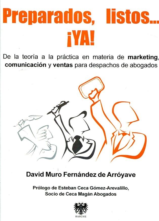 Preparados, listos... ¡YA! "De la teoría a la práctica en materia de marketing, comunicación y ventas para despachos de abogados"