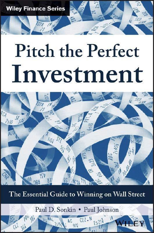 Pitch the Perfect Investment "The Essential Guide to Winning on Wall Street "