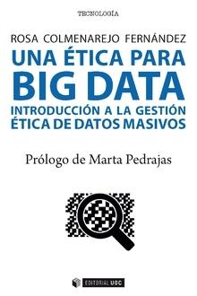 Una ética para Big Data "Introducción a la gestión ética de datos masivos "