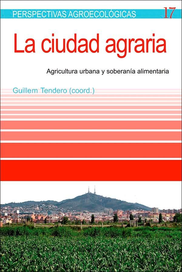 La ciudad agraria "Agricultura urbana y soberanía alimentaria"