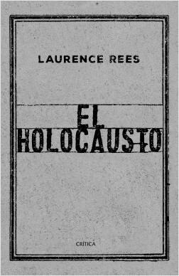 El Holocausto "Las voces de las víctimas y de los verdugos"