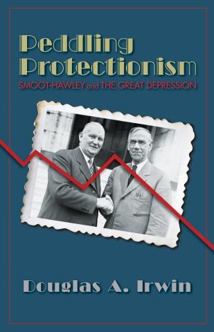 Peddling Protectionism "Smoot-Hawley and the Great Depression"