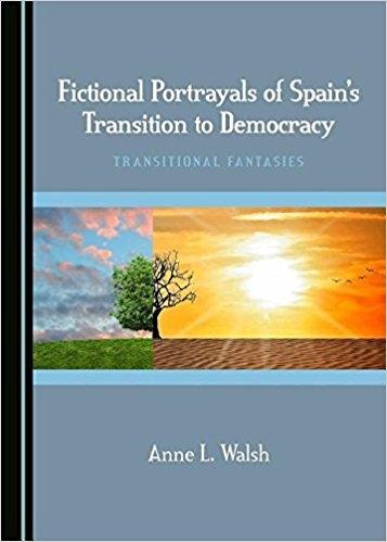 Fictional Portrayals of Spain's Transition to Democracy "Transitional Fantasies "