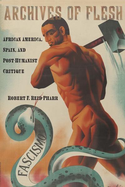 Archives of Flesh "African America, Spain, and Post-Humanist Critique"