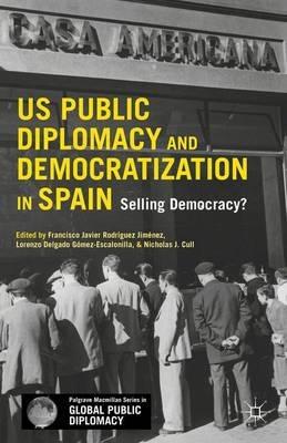 US Public Diplomacy and Democratization in Spain "Spain  Selling Democracy?"