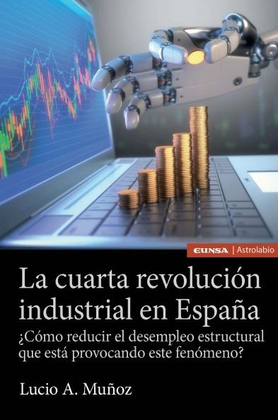 La cuarta revolución industrial en España "¿Cómo reducir el desempleo estructural que está provocando deste fenómeno?"