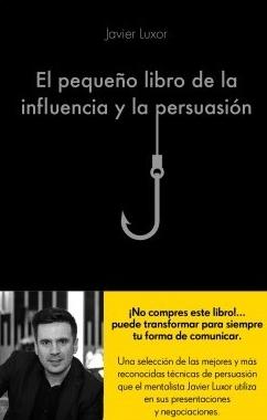 El pequeño libro de la influencia y la persuasión