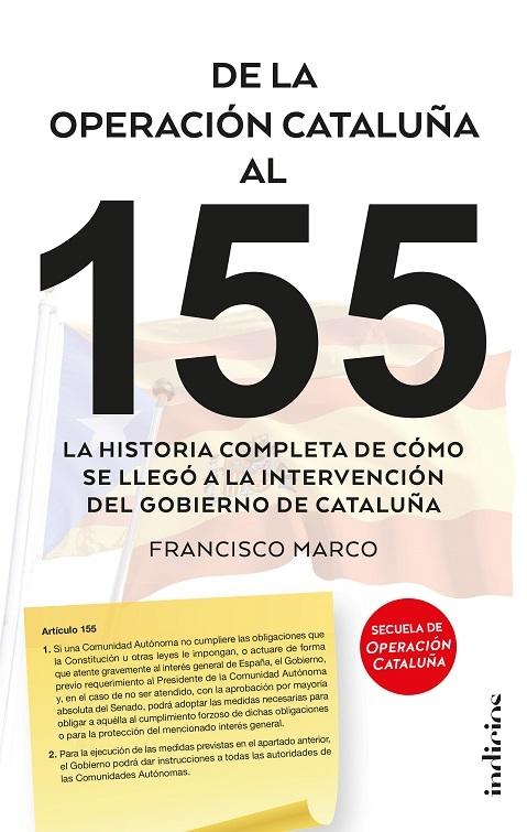 De la Operación Cataluña al 155 "La historia completa de cómo se llegó a la intervención del gobierno de Cataluña"