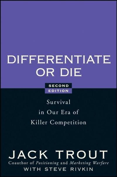 Differentiate or Die "Survival in Our Era of Killer Competition"