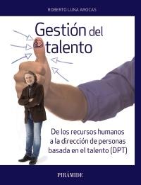Gestión del talento "De los recursos humanos a la dirección de personas basada en el talento (DPT)"