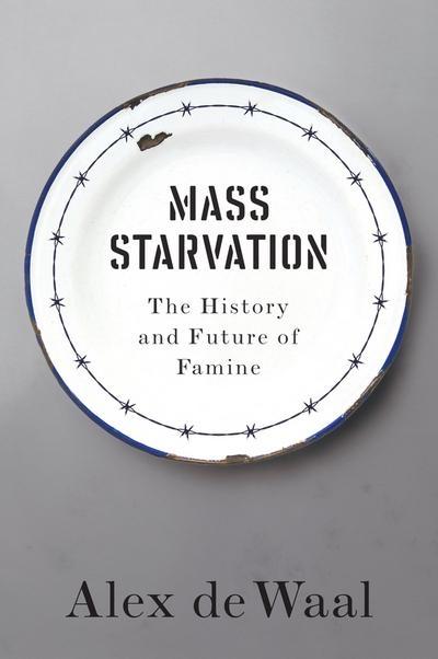 Mass Starvation "The History and Future of Famine "