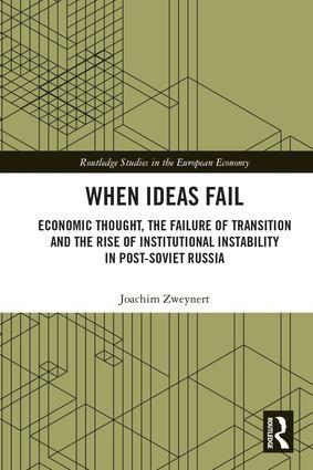 When Ideas Fail "Economic Thought, the Failure of Transition and the Rise of Institutional Instability in Post-Soviet Rus"
