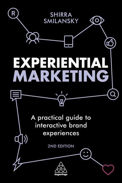 Experiential Marketing "A Practical Guide to Interactive Brand Experiences "