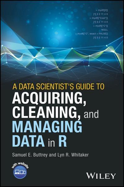 A Data Scientist's Guide to Acquiring, Cleaning, and Managing Data in R 