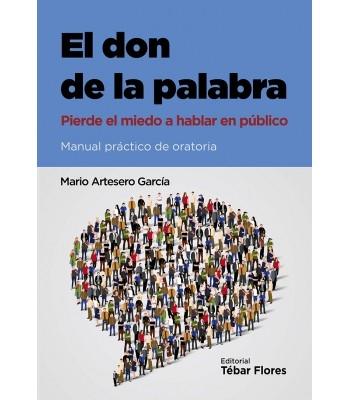 El don de la palabra "Manual práctico de oratoria"