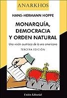 Monarquía, democracia y orden natural "Una visión austriaca de la era americana "