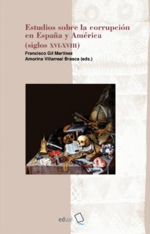 Estudios sobre la corrupción en España y América (siglos XVI-XVIII)