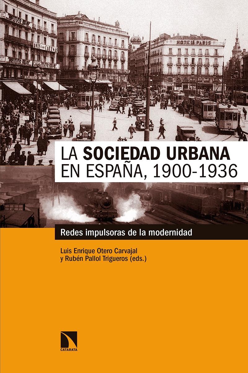 La sociedad urbana en España, 1900-1936 "Redes impulsoras de la modernidad"