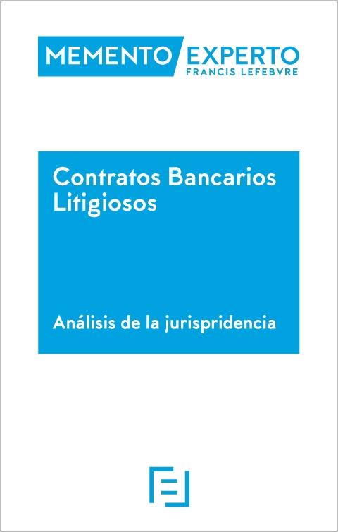 Memento Experto Contratos Bancarios Litigiosos  "Análisis de la Jurisprudencia"