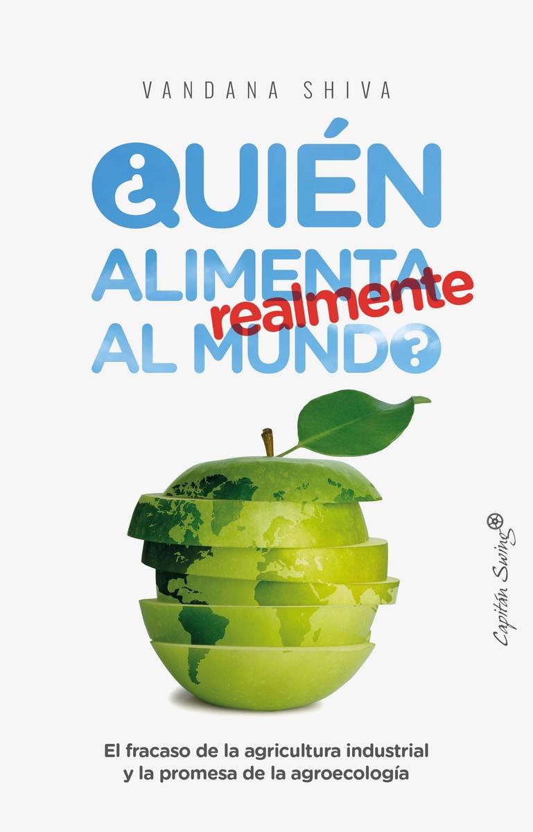 ¿Quién alimenta realmente al mundo? "El fracaso de la agricultura industrial y la promesa de la agroecología"