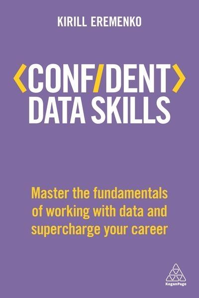 Confident Data Skills "Master the Fundamentals of Working With Data and Supercharge Your Career "