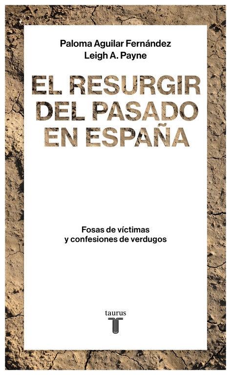 El resurgir del pasado en España "Fosas de víctimas y confesiones de verdugos"