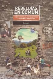Rebeldías en común "Sobre comunales, nuevos comunes y economías cooperativas"