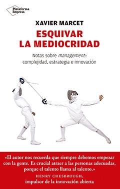 Esquivar la mediocridad "Notas sobre management: complejidad, estrategia e innovación"