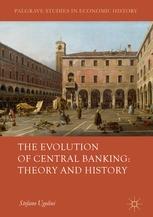 The Evolution of Central Banking: Theory and History