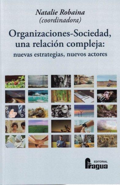 Organizaciones-Sociedad, un relación compleja: nuevas estrategias, nuevos actores