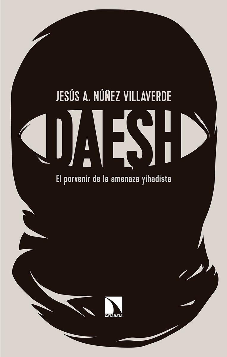 DAESH "El porvenir de la amenaza yihadista"