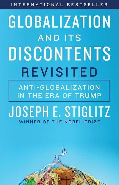 Globalization and Its Discontents Revisited "Anti-Globalization in the Era of Trump "