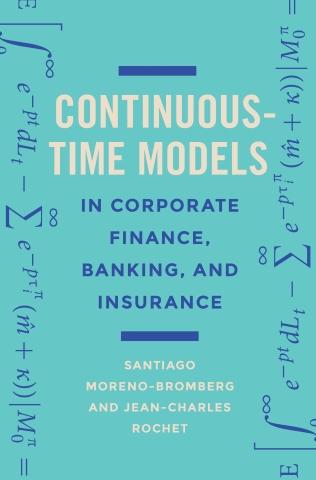 Continuous-Time Models in Corporate Finance, Banking, and Insurance "A User's Guide"
