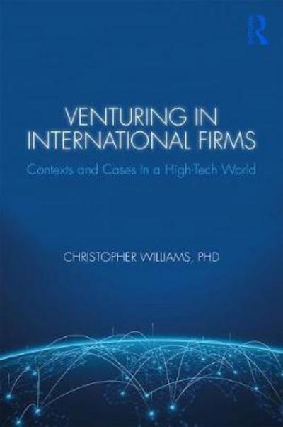 Venturing in International Firms "Contexts and Cases in a High-Tech World"
